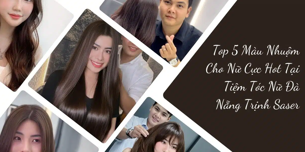 Top 5 Mau Nhuom Cho Nu Cuc Hot Tai Tiem Toc Nu Da Nang Trinh Saser