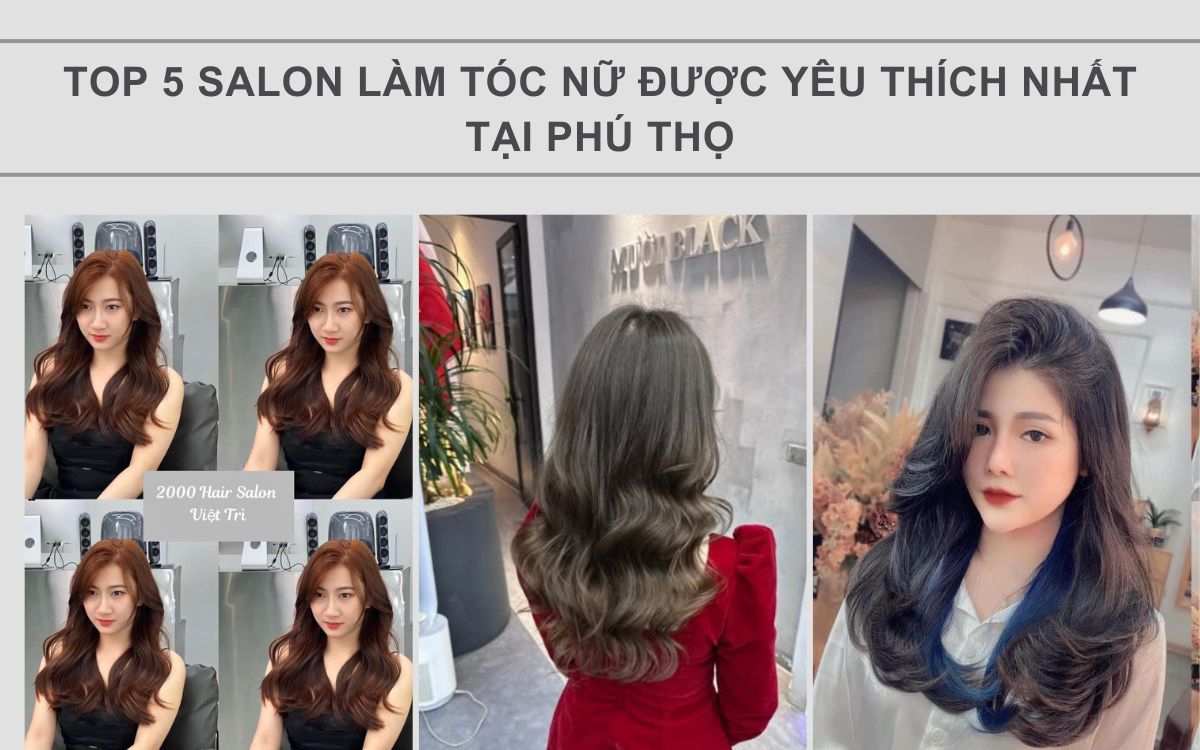 salon-lam-toc-nu-duoc-yeu-thich-nhat-tai-phu-tho